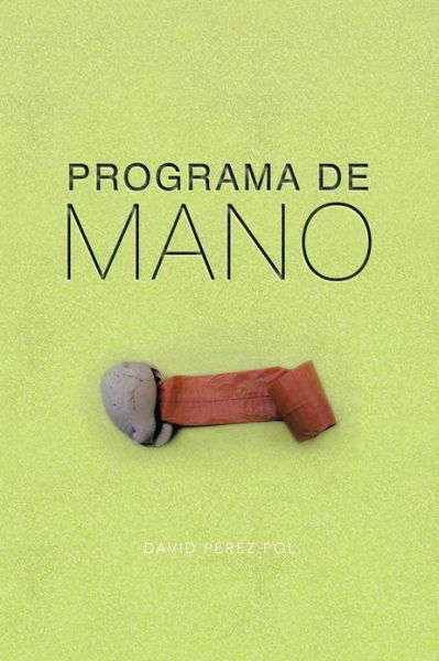 Cover for David Pérez Pol · Programa De Mano (Taschenbuch) [Spanish edition] (2013)