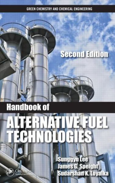 Cover for Sunggyu Lee · Handbook of Alternative Fuel Technologies - Green Chemistry and Chemical Engineering (Inbunden Bok) (2014)