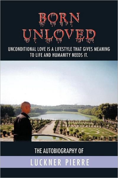 Cover for Luckner Pierre · Born Unloved: the Autobiography of Luckner Pierre (Paperback Book) (2011)