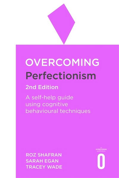 Overcoming Perfectionism 2nd Edition: A self-help guide using scientifically supported cognitive behavioural techniques - Roz Shafran - Książki - Little, Brown Book Group - 9781472140562 - 10 maja 2018