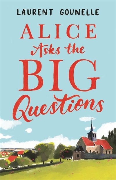 Cover for Laurent Gounelle · Alice Asks the Big Questions (Taschenbuch) (2019)