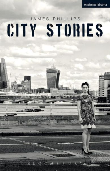 City Stories - Modern Plays - James Phillips - Książki - Bloomsbury Publishing PLC - 9781474245562 - 2 lutego 2015