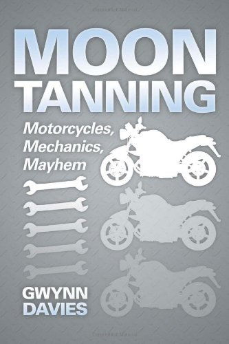 Cover for Gwynn Davies · Moon Tanning: Motorcycles, Mechanics, Mayhem (Paperback Book) (2012)