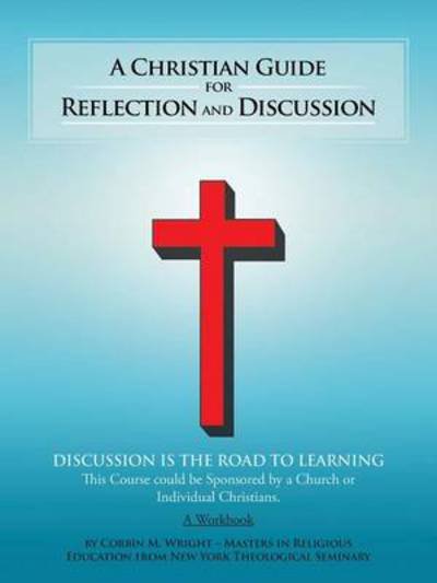 Corbin M Wright · A Christian Guide for Reflection and Discussion (Pocketbok) (2013)