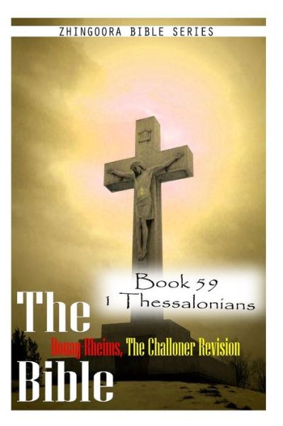 Cover for Zhingoora Bible Series · The Bible Douay-rheims, the Challoner Revision- Book 59 1 Thessalonians (Paperback Book) (2012)