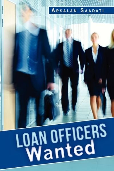 Cover for Arsalan Saadati · Loan Officers Wanted (Pocketbok) (2012)