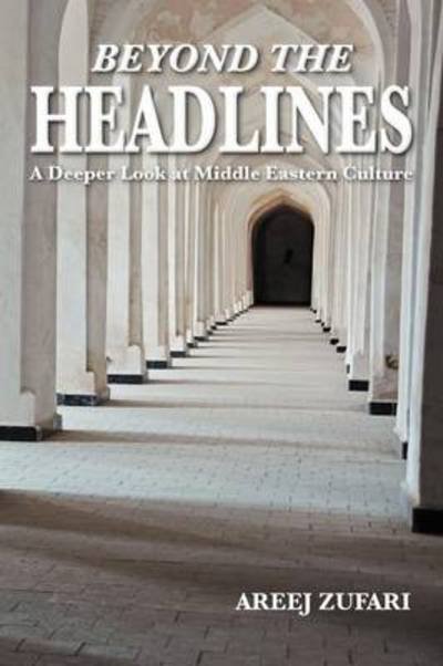 Cover for Areej Zufari · Beyond the Headlines: a Deeper Look at Middle Eastern Culture (Taschenbuch) (2012)