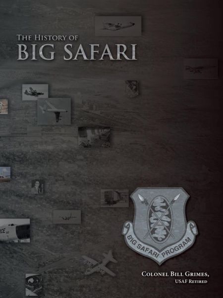 Cover for Colonel Bill Grimes Usaf Retired · The History of Big Safari (Paperback Book) (2014)