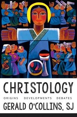 Cover for O'Collins, Gerald, SJ · Christology: Origins, Developments, Debates (Hardcover Book) (2015)