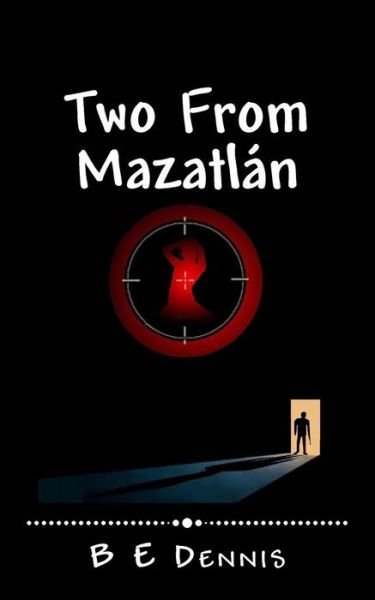 Cover for B E Dennis · Two from Mazatlán: a Jake Roads Adventure (Jake Roads Adventures) (Pocketbok) (2013)