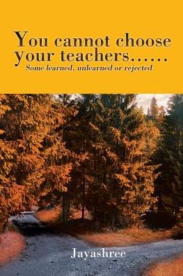Cover for . Jayashree · You cannot choose your teachers...... (Pocketbok) (2016)