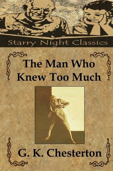 The Man Who Knew Too Much - G K Chesterton - Bøker - Createspace - 9781483960562 - 25. mars 2013