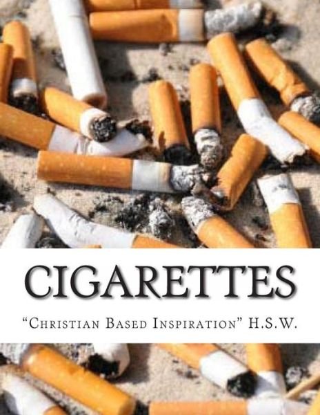 Cover for H S W · Cigarettes: Christian Based Inspiration (Paperback Book) (2013)