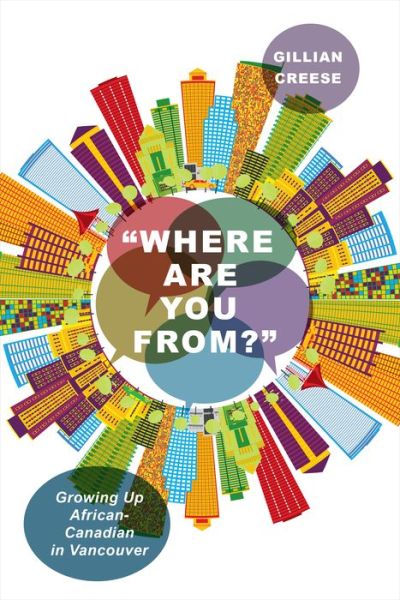 Cover for Gillian Creese · “Where Are You From?”: Growing Up African-Canadian in Vancouver (Paperback Book) (2019)