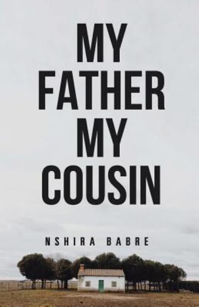 My Father My Cousin - Nshira Babre - Livros - Trafford Publishing - 9781490775562 - 15 de agosto de 2016
