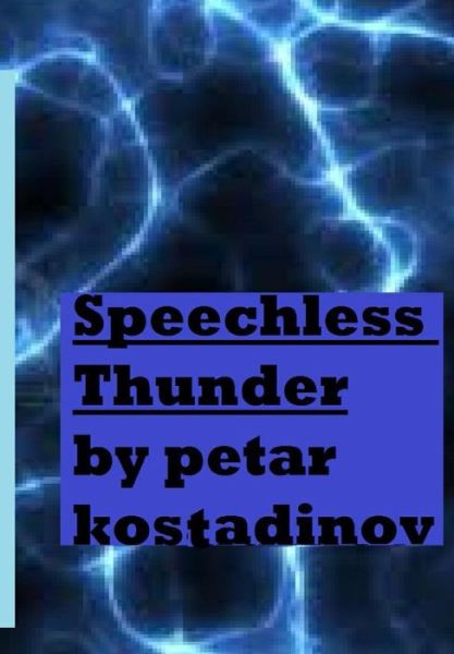 Cover for Petar Kostadinov · Speechless Thunder (Book of Poetry 1) (Paperback Book) (2013)