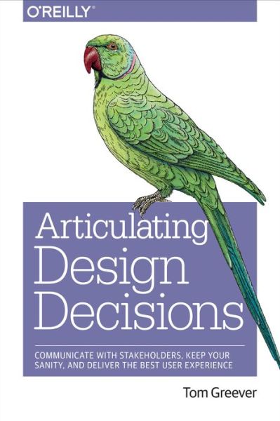 Cover for Tom Greever · Articulating Design Decisions (Paperback Book) (2015)