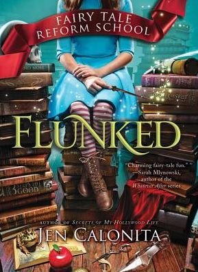 Cover for Jen Calonita · Flunked - Fairy Tale Reform School (Hardcover Book) (2015)