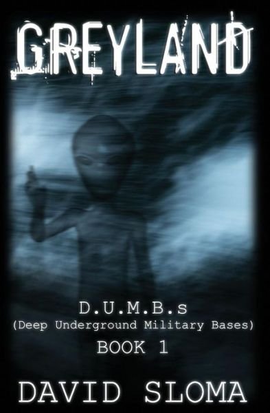 Cover for David Sloma · Greyland: D.u.m.b.s (Deep Underground Military Bases) - Book 1 (Paperback Book) (2013)