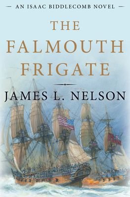 Cover for James L. Nelson · The Falmouth Frigate: An Isaac Biddlecomb Novel (Innbunden bok) (2022)