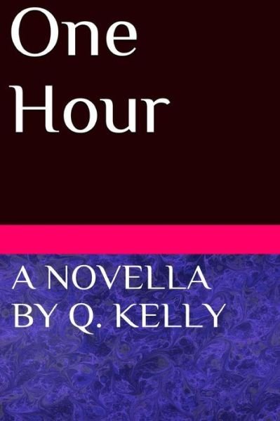 Cover for Q Kelly · One Hour (Paperback Book) (2013)