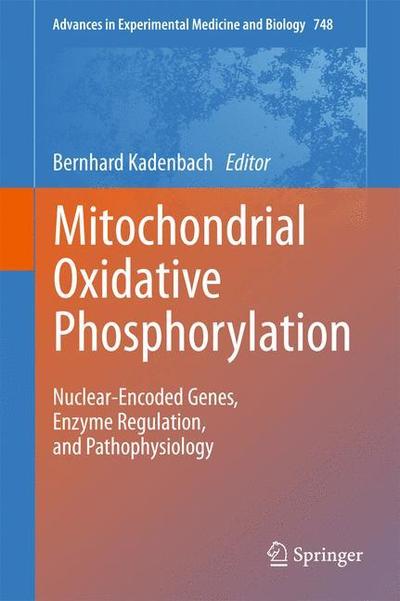 Cover for Bernhard Kadenbach · Mitochondrial Oxidative Phosphorylation: Nuclear-Encoded Genes, Enzyme Regulation, and Pathophysiology (Paperback Book) [2012 edition] (2014)