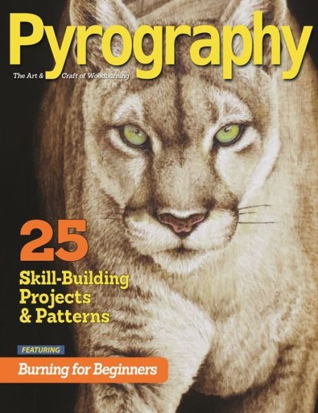 Cover for Editors of Pyrography Magazine · Pyrography (Bookazine): 25 Skill-Building Projects &amp; Patterns featuring Burning for Beginners (Book) (2021)