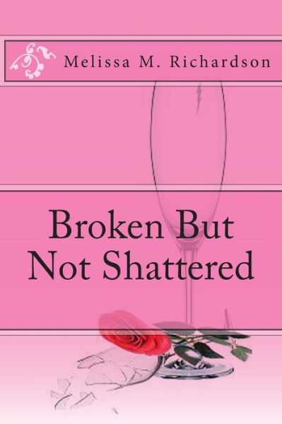 Cover for Mrs Melissa M Richardson · Broken but Not Shattered (Paperback Book) (2014)