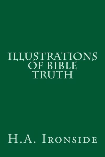 Cover for H a Ironside · Illustrations of Bible Truth (Paperback Bog) (2014)