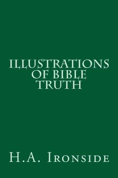 Cover for H a Ironside · Illustrations of Bible Truth (Pocketbok) (2014)