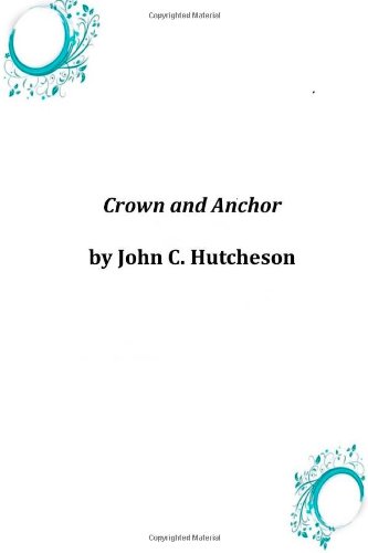 Cover for John C Hutcheson · Crown and Anchor (Paperback Book) (2014)