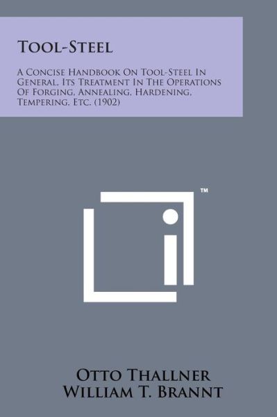 Cover for Otto Thallner · Tool-steel: a Concise Handbook on Tool-steel in General, Its Treatment in the Operations of Forging, Annealing, Hardening, Temperi (Paperback Book) (2014)