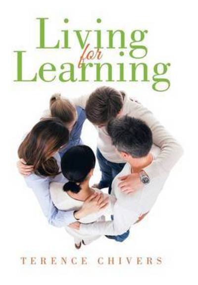 Cover for Terence Chivers · Living for Learning (Hardcover Book) (2015)
