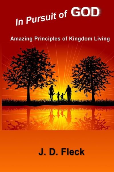 Cover for J D Fleck · In Pursuit of God: Amazing Principles of Kingdom Living (Paperback Book) (2014)