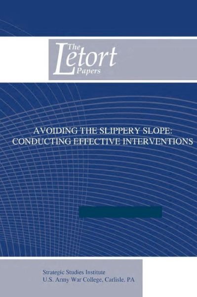 Cover for U S Army War College · Avoiding the Slippery Slope - Conducting Effective Interventions (Paperback Book) (2014)