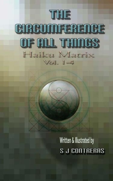 Cover for S J Contreras · Haiku Matrix Vol. 1-4 : the Circumference of All Things (Paperback Book) (2014)