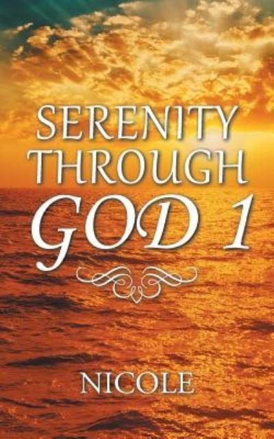Cover for Nicole · Serenity Through God 1 (Paperback Book) (2017)
