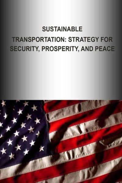 Cover for U S Army War College Press · Sustainable Transportation: Strategy for Security, Prosperity, and Peace (Pocketbok) (2014)