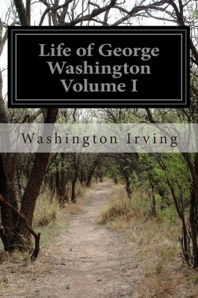 Cover for Washington Irving · Life of George Washington Volume I (Paperback Book) (2014)