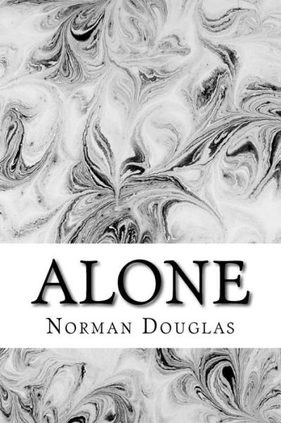 Cover for Norman Douglas · Alone: (Norman Douglas Classics Collection) (Pocketbok) (2015)