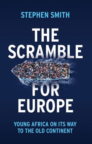 Cover for Stephen Smith · The Scramble for Europe: Young Africa on its way to the Old Continent (Gebundenes Buch) (2019)