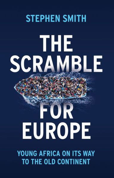 Cover for Stephen Smith · The Scramble for Europe: Young Africa on its way to the Old Continent (Inbunden Bok) (2019)