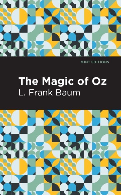 Cover for L. Frank Baum · The Magic of Oz - Mint Editions (Taschenbuch) (2021)