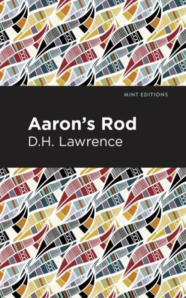 Aaron's Rod - Mint Editions - D. H. Lawrence - Livros - Graphic Arts Books - 9781513270562 - 24 de junho de 2021