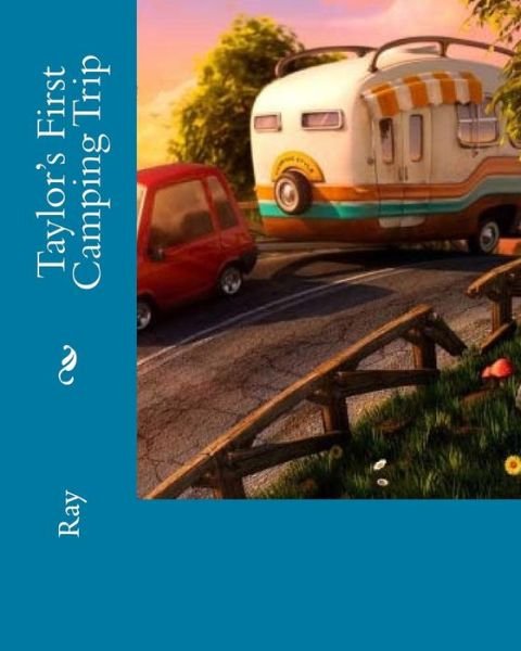 Cover for Ray · Taylor's First Camping Trip (Paperback Bog) (2015)