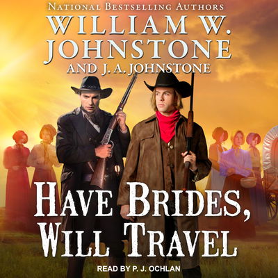 Cover for William W. Johnstone · Have Brides, Will Travel - Have Brides, Will Travel (Audiobook (CD)) [Unabridged edition] (2019)