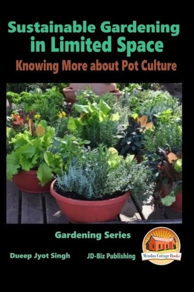 Cover for Dueep Jyot Singh · Sustainable Gardening in Limited Space - Knowing More About Pot Culture (Taschenbuch) (2015)