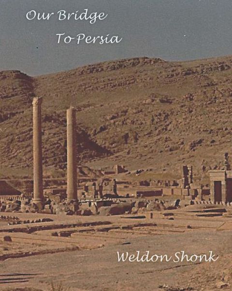 Cover for Weldon Shonk · Our Bridge to Persia (Paperback Book) (2015)