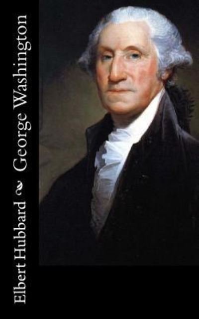 Cover for Elbert Hubbard · George Washington (Paperback Bog) (2015)