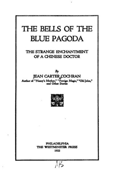 Cover for Jean Carter Cochran · The Bells of the Blue Pagoda, The Strange Enchantment of a Chinese Doctor (Pocketbok) (2016)